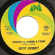 BETTY EVERETT ISSUE, THERE'LL COME A TIME